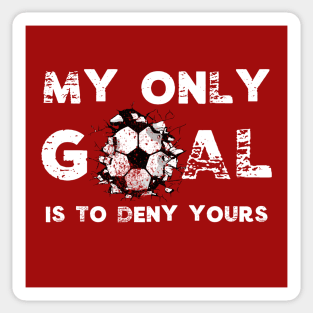 Funny My Goal Is To Deny Yours Soccer Goalie Futbol Defender Sticker